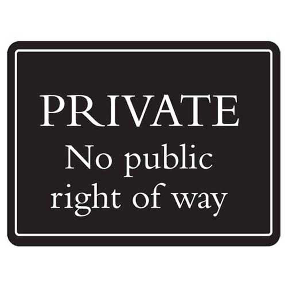 Black 'PRIVATE. No public right of way' deluxe sign